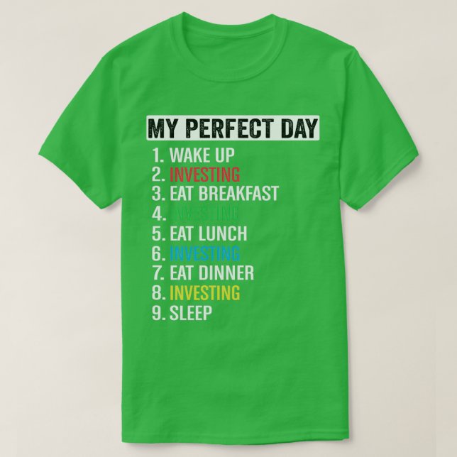 My perfect day is investing traders trading gift T-Shirt (Design Front)