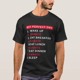 My Perfect Day is Karate Tee for Martial Artist