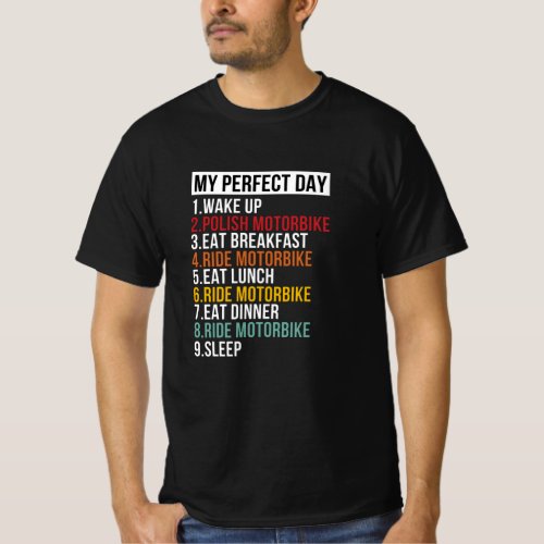 My Perfect Day Motorbike Lover Bikers T_Shirt