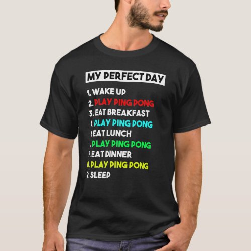 My Perfect Day Pingpong Player Funny Cool Gift T_Shirt