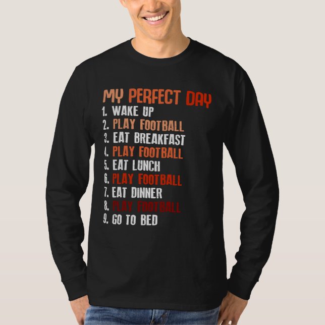 My Perfect Day Play Football Sport Football T-Shirt (Front)