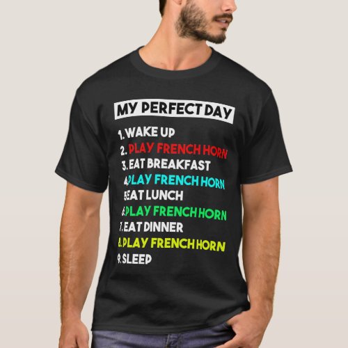 My Perfect Day Play French Horn Player Shirt Funny