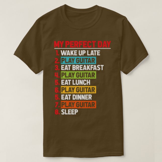 My Perfect Day Play Guitar Instrumentalist Music E T-Shirt (Design Front)