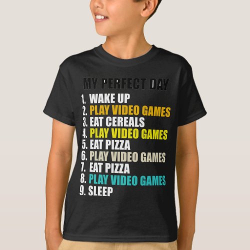 My Perfect Day Play Video Games Eat Pizza Cool Gam T_Shirt