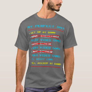 My Perfect Day Play Video Games Funny Cool Gamer G T-Shirt