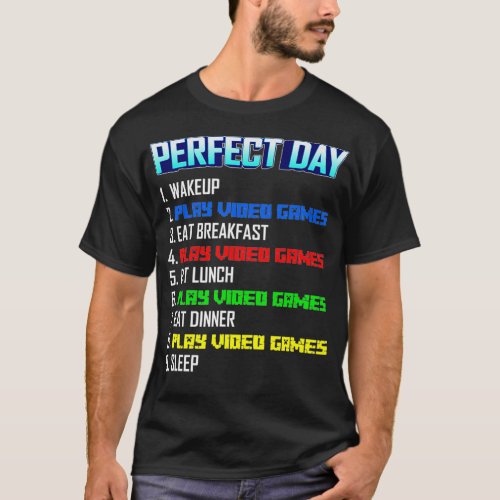 My Perfect Day Play Video Games Funny Cool Gamer  T_Shirt