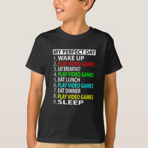 My Perfect Day , Play video games Funny Gift T-Shirt