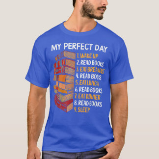 My Perfect Day Read Books funny book lover  T-Shirt