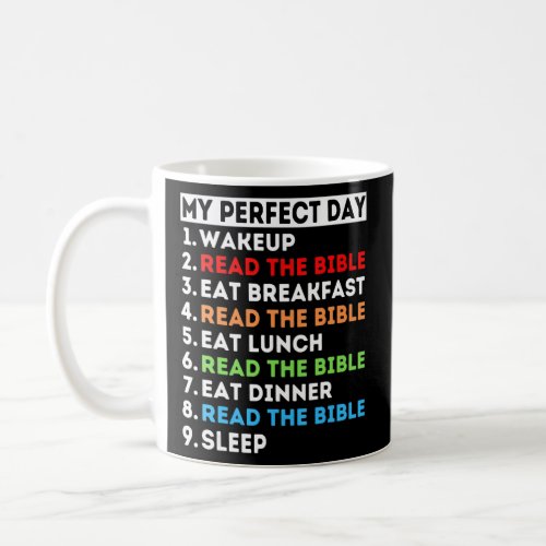 My Perfect Day Read The Bible Study God Word Mom D Coffee Mug
