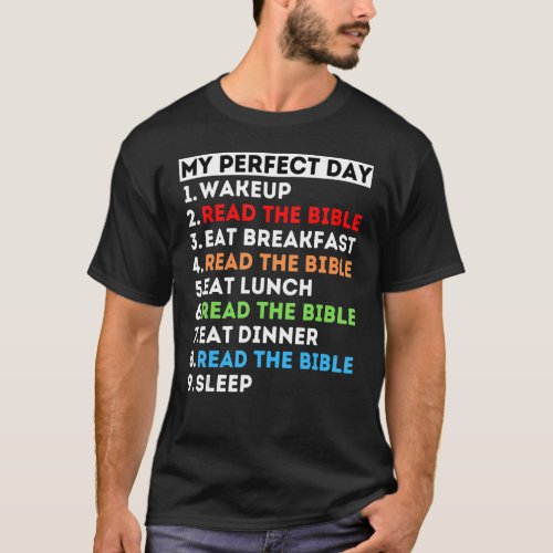 My Perfect Day Read The Bible Study God Word Mom D T_Shirt