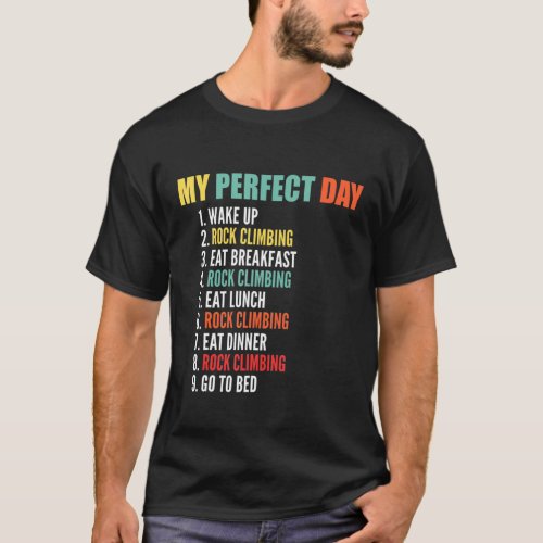 My Perfect Day  Rock Climbing T_Shirt