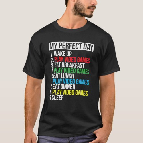 My Perfect Day Tee Gift Video Games Funny Cool Gam