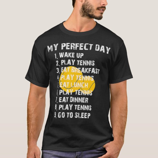 My perfect day tennis player quote  T-Shirt (Front)