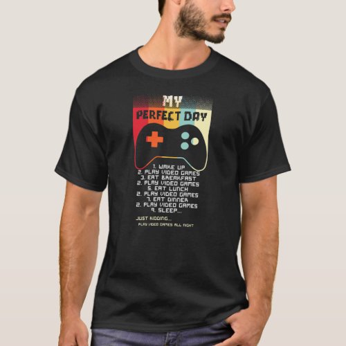 My Perfect Day Video Game Controller Gaming Video T_Shirt