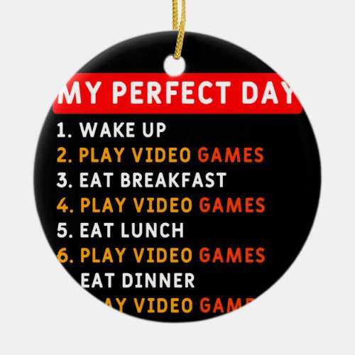 My Perfect Day _ Video Games Ceramic Ornament