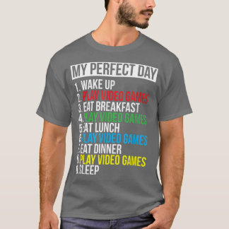 My Perfect Day Video Games Funny Cool Gamer Gift T-Shirt