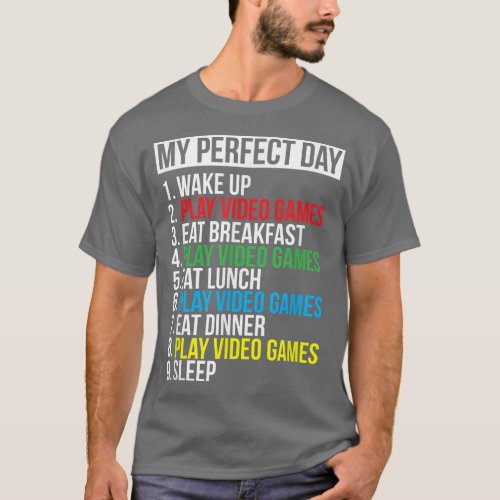 My Perfect Day Video Games Funny Cool Gamer Gift  T_Shirt