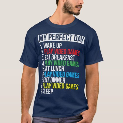 My Perfect Day Video Games Funny Cool Gamer Gift  T_Shirt