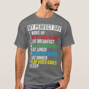 My Perfect Day Video Games Funny Cool Gamer Gift T-Shirt