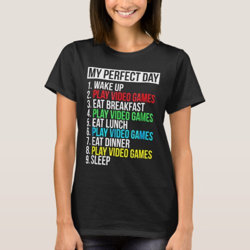 My perfect day video games funny cool gamer T_Shirt
