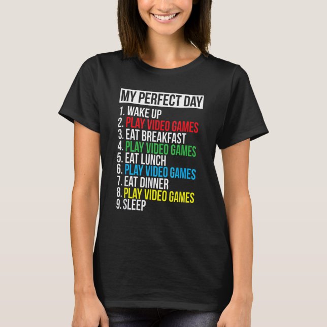 My Perfect Day Video Games Funny Cool Gamer T-Shirt (Front)