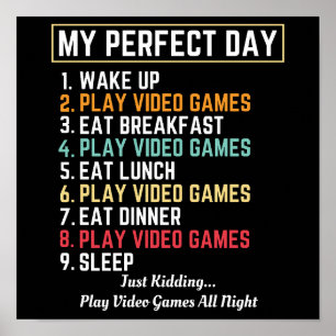 My Perfect Day Video Games Funny Poster