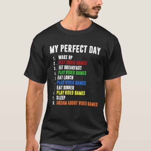 My Perfect Day Video Games T_shirt Funny Cool Game