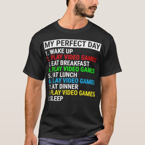 My Perfect Day Video Games T_shirt Funny Cool Game