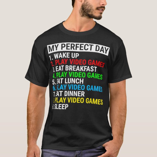 My Perfect Day Video Games T-shirt Funny Cool Game (Front)