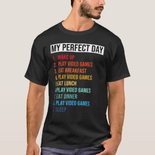 My Perfect Day Wake Up Play Video Games Cool Gamer T-Shirt