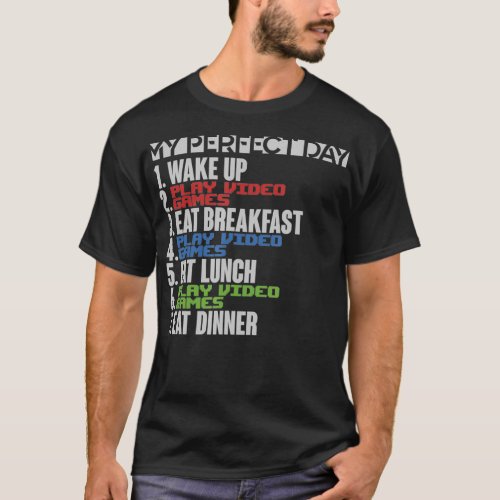 My Perfect Day Wake Up Play Video Games Funny Gami T_Shirt