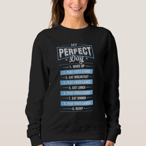 My Perfect Day Wake Up Play Video Games Repeat Tre Sweatshirt