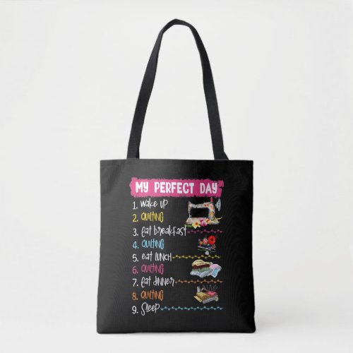 My Perfect Day Wake Up Quilting And Sewing Tote Bag