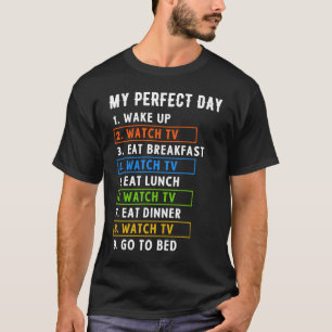 My Perfect Day Watch TV Binge Watching T-Shirt