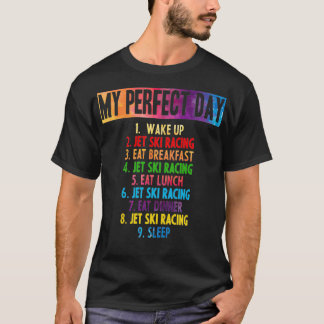 My perfect Jet Ski Racing day T-Shirt