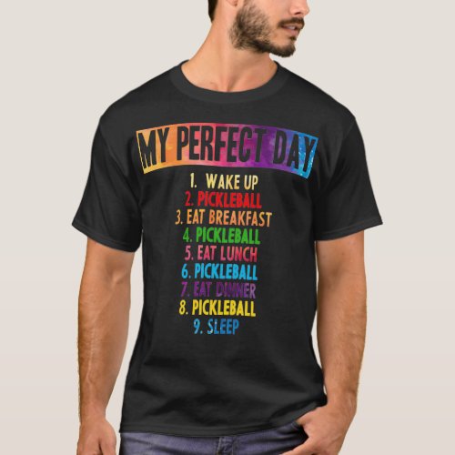 My perfect Pickleball day T_Shirt