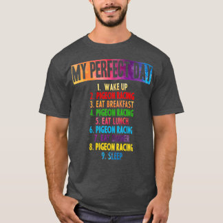 My perfect Pigeon Racing day 2 T-Shirt