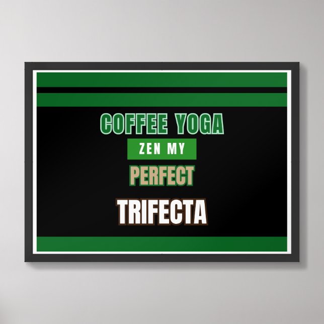 My Perfect Trifecta Zen Poster (Framed Front)