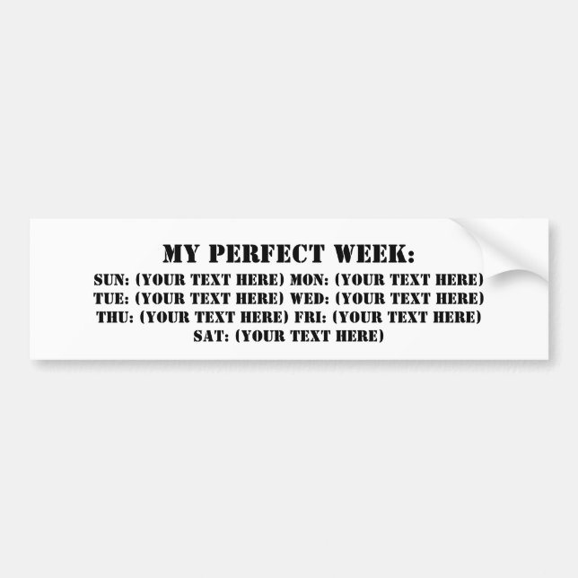 My Perfect Week Bumper Sticker (Front)