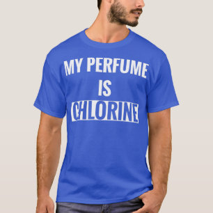 My Perfume is Chlorine Water Aerobics T-Shirt