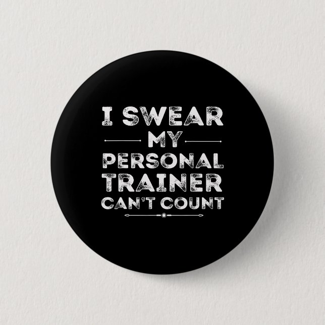 My Personal Trainer Can’t Count Funny Gym Workout  Button (Front)