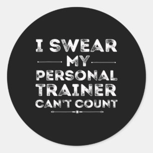 My Personal Trainer Can’t Count Funny Gym Workout Classic Round Sticker