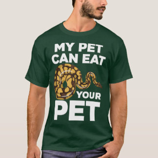 My Pet Can Eat Your Pet Funny Pet SnakeTShirt T-Shirt