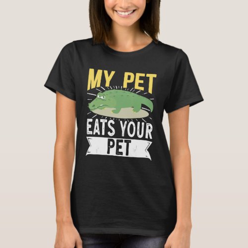 My Pet Eats Your Pet Crocodile Alligator Croc Gato T_Shirt