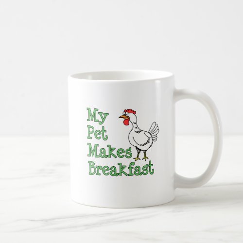 My Pet Makes Breakfast Chicken Mug
