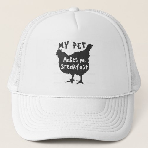 My Pet Makes Me Breakfast Trucker Hat