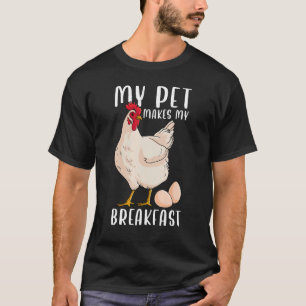 My Pet Makes My Breakfast Farmer Farm Eggs Funny C T-Shirt