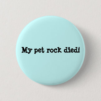 My pet rock died! button