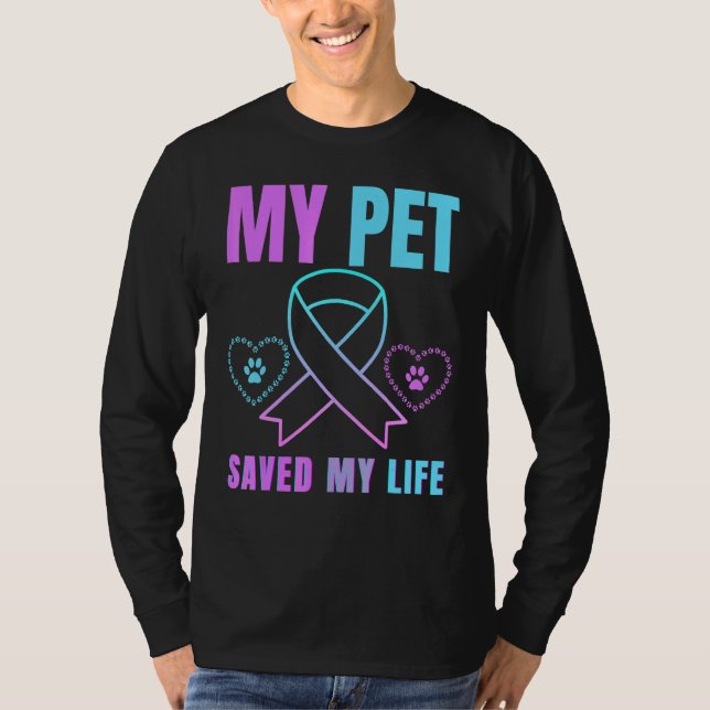 My Pet Saved My Life Suicide Prevention Emotional  T-Shirt (Front)