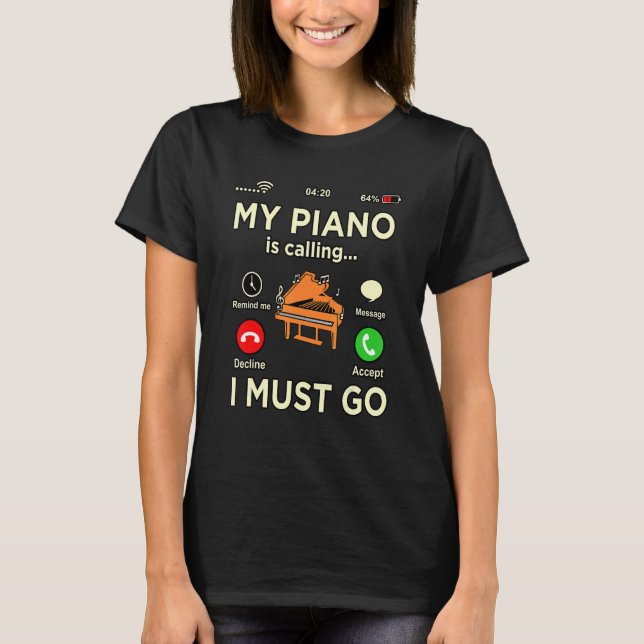My Piano Is Calling Music Player Teacher Musician  T-Shirt (Front)